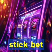 stick bet